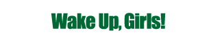 Wake Up, Girls!